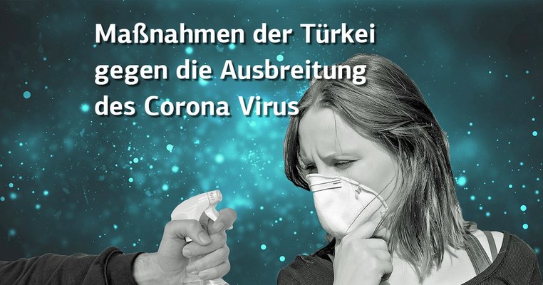 Maßnahmen der Türkischen Regierung gegen die Ausbreitung des Corona-Virus